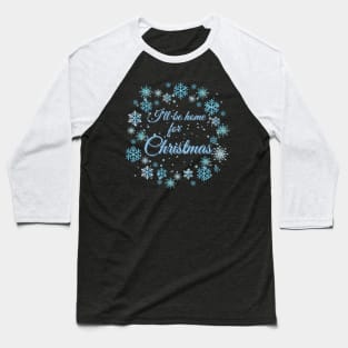 I'll Be Home For Christmas Baseball T-Shirt